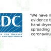 According to the CDC, hand dryers do not spread coronavirus